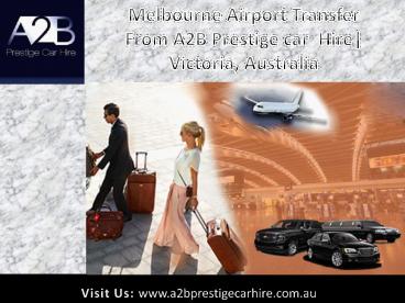 Melbourne Airport Transfer from A2B Prestige Car Hire, Melbourne, Australia