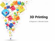 3D Printing: A Beginner's Ultimate Guide