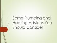 Some Plumbing and Heating Advices You Should Consider