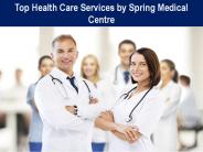 Top Health Care Services by Spring Medical Centre