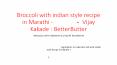 Broccoli with indian style recipe in Marathi - ब्रोकोली - Vijay Kakade : BetterButter PowerPoint PPT Presentation
