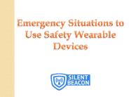 Emergency Situations to Use Safety Wearable Devices