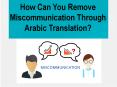 How Can You Remove Miscommunication Through Arabic Translation? PowerPoint PPT Presentation