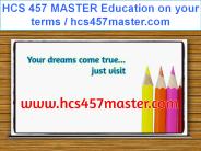 HCS 457 MASTER Education on your terms / hcs457master.com