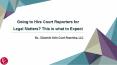 Going to Hire Court Reporters for Legal Matters? This is what to Expect PowerPoint PPT Presentation