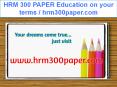 HRM 300 PAPER Education on your terms / hrm300paper.com PowerPoint PPT Presentation