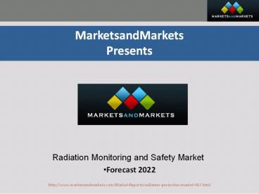 Radiation Detection, Monitoring, & Safety Market
