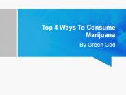 Top 4 Ways To Consume Marijuana