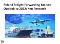 Poland Freight Forwarding Market Outlook to 2022: Ken Research PowerPoint PPT Presentation