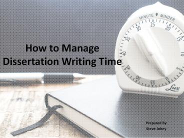 How to manage dissertation writing time? presentation | free to download