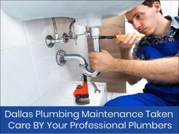 Dallas Plumbing Maintenance Taken Care BY Your Professional Plumbers