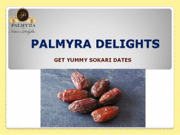 PALMYRA DELIGHTS-SOKARI DATES