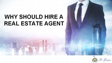 WHY SHOULD HIRE A REAL ESTATE AGENT