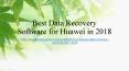 Top 5 Huawei Data Recovery Software in 2018 PowerPoint PPT Presentation