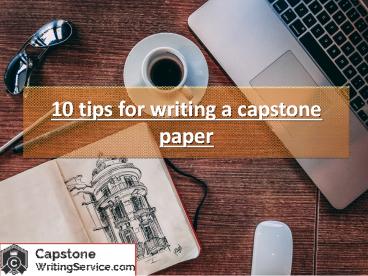 10 Tips for writing a capstone paper