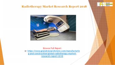 Radiotherapy Market Research Report 2018