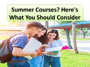 Summer Courses? Here's What You Should Consider