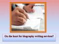 On the hunt for biography writing services? PowerPoint PPT Presentation