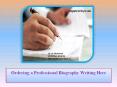 Ordering a Professional Biography Writing Here PowerPoint PPT Presentation