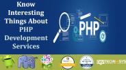 Know Interesting Things About PHP Development Services