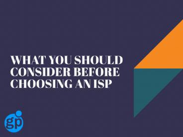 WHAT YOU SHOULD CONSIDER BEFORE CHOOSING AN ISP