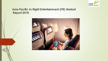 Asia-Pacific In-flight Entertainment (IFE) Market Report 2018