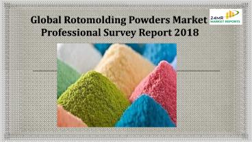 Global Rotomolding Powders Market Professional Survey Report 2018