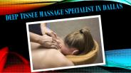 Deep tissue massage specialist in Dallas