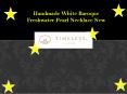 Handmade White Baroque Freshwater Pearl Necklace New PowerPoint PPT Presentation
