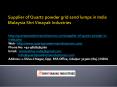 Supplier of Quartz powder grid sand lumps in India Malaysia Shri Vinayak Industries (1) PowerPoint PPT Presentation