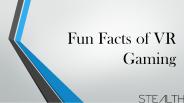 Fun Facts of VR Gaming
