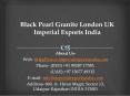 Black Pearl Granite London UK Imperial Exports India PowerPoint PPT Presentation