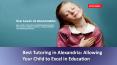 Best Tutoring in Alexandria: Allowing Your Child to Excel in Education PowerPoint PPT Presentation