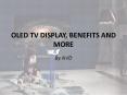 OLED TV Display, Benefits and More PowerPoint PPT Presentation