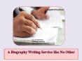 A Biography Writing Service like No Other (1) PowerPoint PPT Presentation