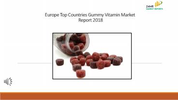 Europe Top Countries Gummy Vitamin Market Report 2018