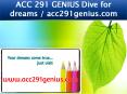 ACC 291 GENIUS Dive for dreams / acc291genius.com PowerPoint PPT Presentation