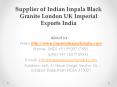 Supplier of Indian Impala Black Granite London UK Imperial Exports India PowerPoint PPT Presentation