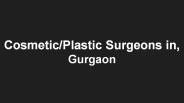 Cosmetic/Plastic Surgeons in sec 31, gurgaon