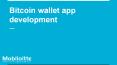 Bitcoin Wallet Application Development - Mobiloitte PowerPoint PPT Presentation