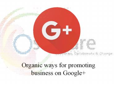 Organic ways for promoting business on Google+