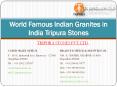 World Famous Indian Granites in India Tripura Stones PowerPoint PPT Presentation