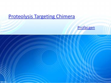 Target Protein Degradation - Proteolysis Targeting Chimera (PROTAC)