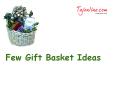 Few Gift Basket Ideas PowerPoint PPT Presentation