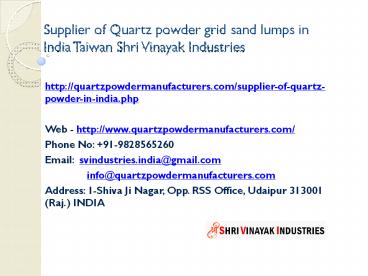 Supplier of Quartz powder grid sand lumps in India Taiwan Shri Vinayak Industries