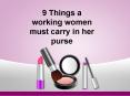 9 Things a working women must carry in her purse PowerPoint PPT Presentation
