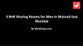 3 BHK Sharing Rooms for Men in Mulund East Mumbai PowerPoint PPT Presentation