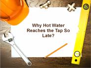 Why Hot Water Reaches the Tap So Late?