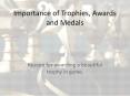 Importance of trophies, awards and medals. PowerPoint PPT Presentation