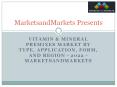 Vitamin & Mineral Premixes Market by Type, Application, Form, and Region - 2022 - MarketsandMarkets PowerPoint PPT Presentation